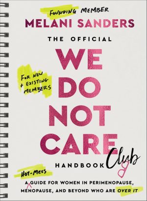 The Official We Do Not Care Club Handbook by Melani Sanders