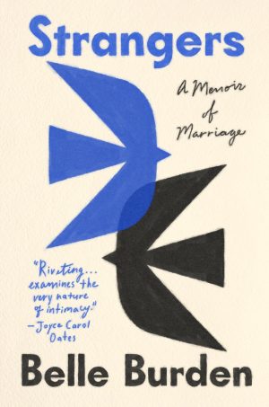 Strangers: A Memoir of Marriage by Belle Burden