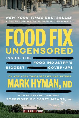 Food Fix Uncensored by Dr. Mark Hyman MD
