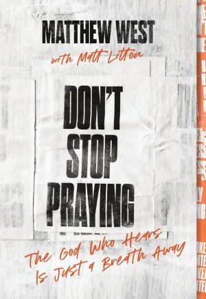 Don't Stop Praying by Matthew West