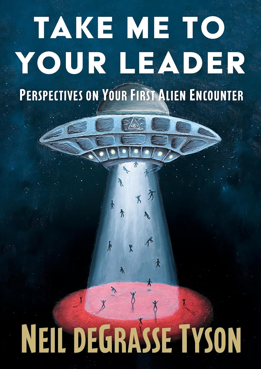 Take Me to Your Leader by Neil deGrasse Tyson