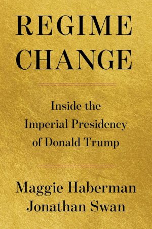 Regime Change by Maggie Haberman