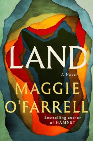 Land: A Novel by Maggie O'Farrell 