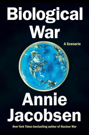 Biological War by Annie Jacobsen