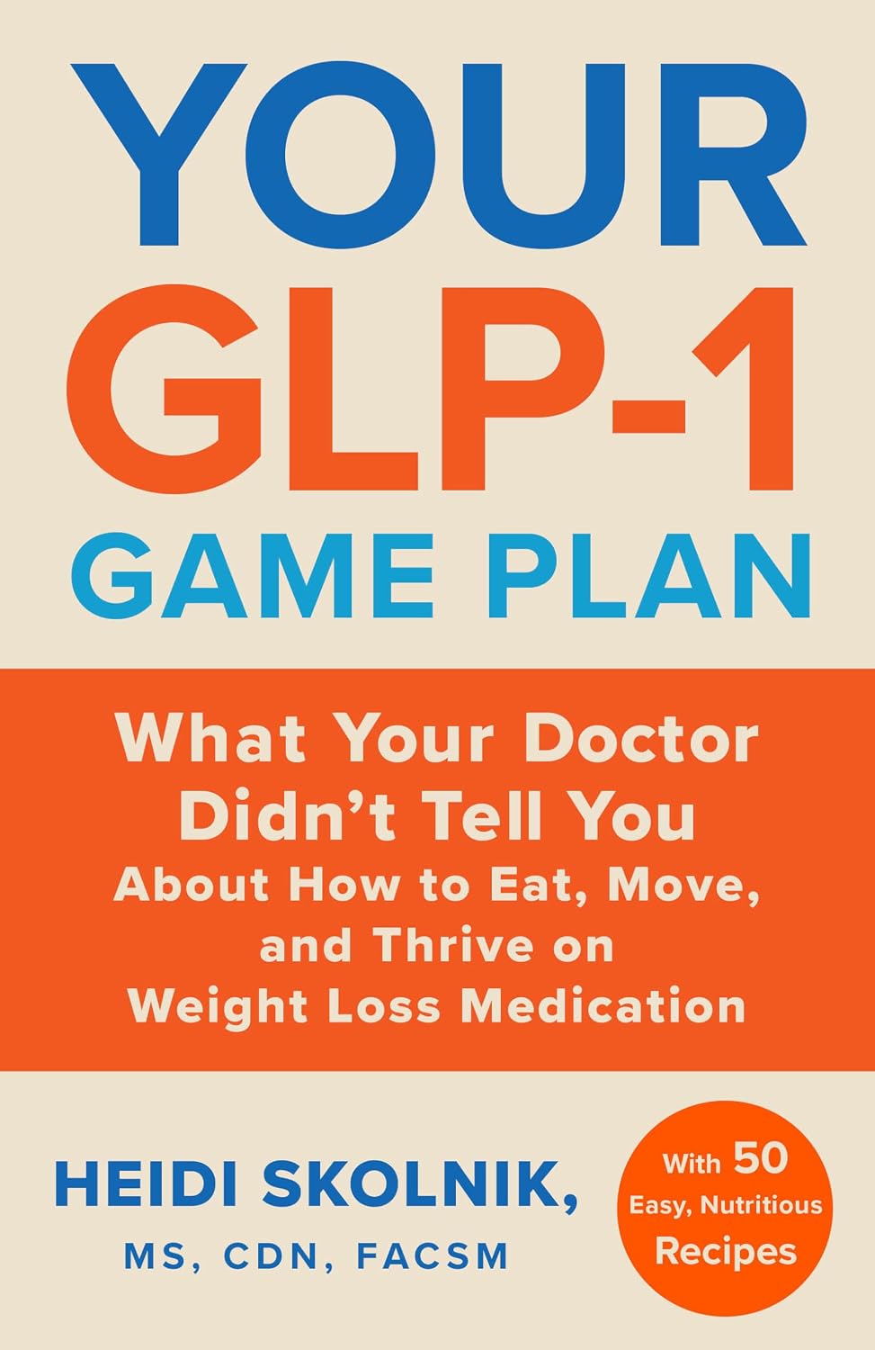 Your GLP-1 Game Plan by Heidi Skolnik MS CDN FACSM