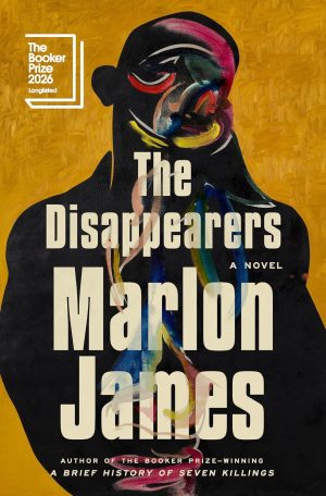 The Disappearers by Marlon James 