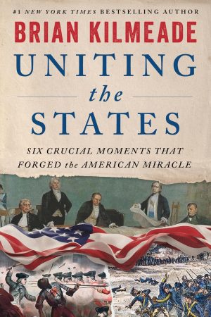 Uniting the States by Brian Kilmeade 